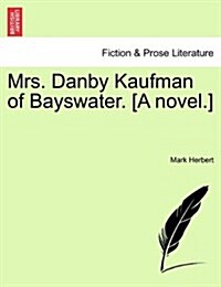 Mrs. Danby Kaufman of Bayswater. [A Novel.] (Paperback)