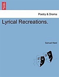 Lyrical Recreations. (Paperback)