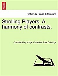 Strolling Players. a Harmony of Contrasts. (Paperback)