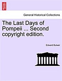 The Last Days of Pompeii ... Second Copyright Edition. (Paperback)