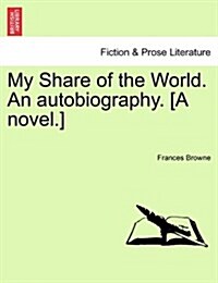 My Share of the World. an Autobiography. [A Novel.] (Paperback)