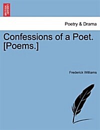 Confessions of a Poet. [Poems.] (Paperback)