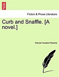 Curb and Snaffle. [A Novel.] (Paperback)