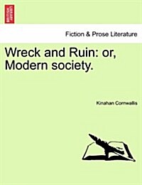 Wreck and Ruin: Or, Modern Society. (Paperback)