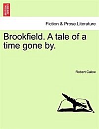 Brookfield. a Tale of a Time Gone By. (Paperback)