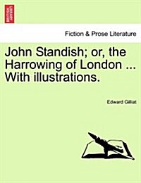 John Standish; Or, the Harrowing of London ... with Illustrations. (Paperback)