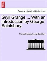 Gryll Grange ... with an Introduction by George Saintsbury. (Paperback)