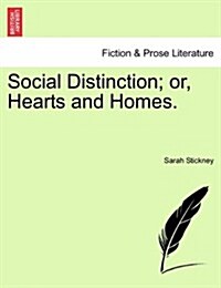 Social Distinction; Or, Hearts and Homes. (Paperback)