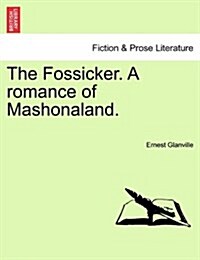 The Fossicker. a Romance of Mashonaland. (Paperback)