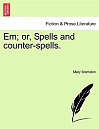 Em; Or, Spells and Counter-Spells. (Paperback)