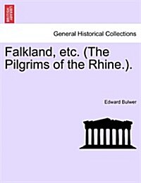 Falkland, Etc. (the Pilgrims of the Rhine.). (Paperback)