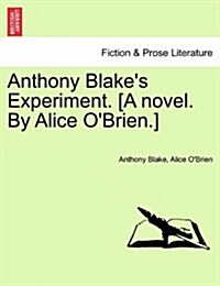 Anthony Blakes Experiment. [A Novel. by Alice OBrien.] (Paperback)