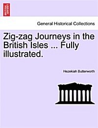 Zig-Zag Journeys in the British Isles ... Fully Illustrated. (Paperback)