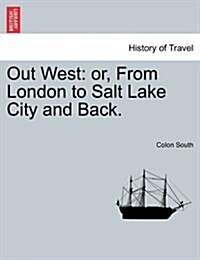 Out West: Or, from London to Salt Lake City and Back. (Paperback)