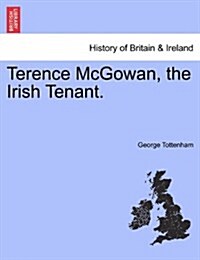 Terence McGowan, the Irish Tenant. (Paperback)