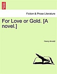 For Love or Gold. [A Novel.] (Paperback)