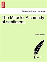 The Miracle. a Comedy of Sentiment. (Paperback)