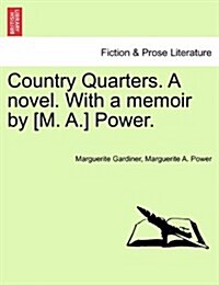 Country Quarters. a Novel. with a Memoir by [M. A.] Power. (Paperback)