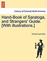 Hand-Book of Saratoga, and Strangers Guide. [With Illustrations.] (Paperback)