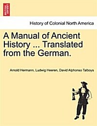 A Manual of Ancient History ... Translated from the German. (Paperback)