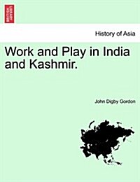 Work and Play in India and Kashmir. (Paperback)