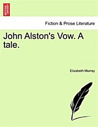 John Alstons Vow. a Tale. (Paperback)