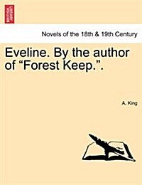 Eveline. by the Author of Forest Keep.. (Paperback)