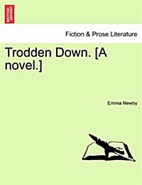 Trodden Down. [A Novel.] Vol. III (Paperback)