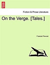 On the Verge. [Tales.] (Paperback)