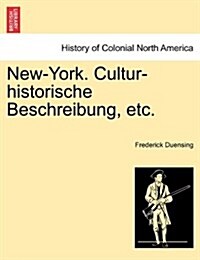 New-York. Cultur-Historische Beschreibung, Etc. (Paperback)