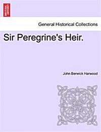 Sir Peregrines Heir. (Paperback)