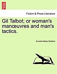 Gil Talbot; Or Womans Man Uvres and Mans Tactics. (Paperback)