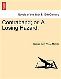 Contraband; Or, a Losing Hazard. (Paperback)