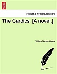 The Cardics. [A Novel.] (Paperback)
