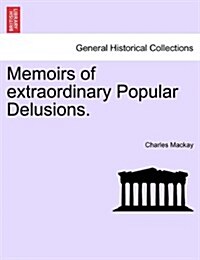 Memoirs of Extraordinary Popular Delusions. (Paperback)