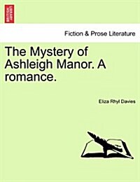 The Mystery of Ashleigh Manor. a Romance. (Paperback)