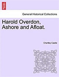 Harold Overdon, Ashore and Afloat. (Paperback)