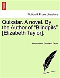 Quixstar. a Novel. by the Author of Blindpits [Elizabeth Taylor]. (Paperback)