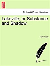 Lakeville; Or Substance and Shadow. (Paperback)