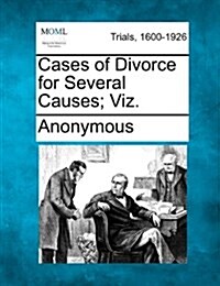 Cases of Divorce for Several Causes; Viz. (Paperback)