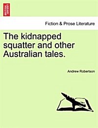 The Kidnapped Squatter and Other Australian Tales. (Paperback)