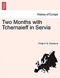 Two Months with Tchernaieff in Servia (Paperback)