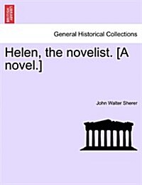 Helen, the Novelist. [A Novel.] (Paperback)