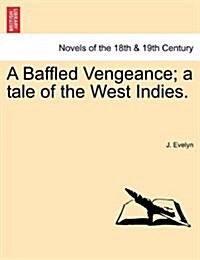A Baffled Vengeance; A Tale of the West Indies. (Paperback)