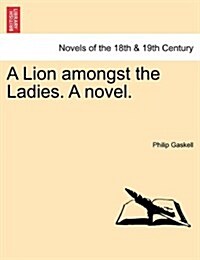 A Lion Amongst the Ladies. a Novel. (Paperback)