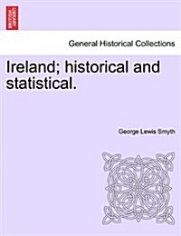 Ireland; Historical and Statistical.Vol.I (Paperback)