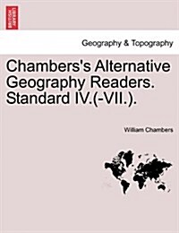 Chamberss Alternative Geography Readers. Standard IV.(-VII.). (Paperback)