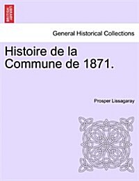 Histoire de La Commune de 1871. (Paperback)