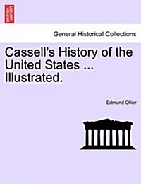 Cassells History of the United States ... Illustrated. (Paperback)