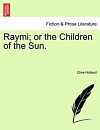 Raymi; Or the Children of the Sun. (Paperback)